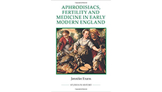 Aphrodisiacs, fertility and medicine in early modern england