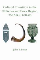 Cultural Transition in the Chilterns and Essex Region, 350 AD to 650 AD